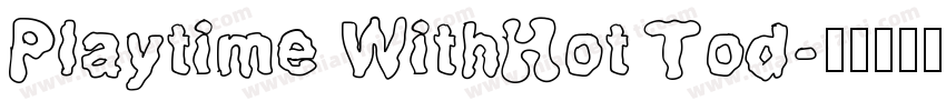 Playtime WithHot Tod字体转换